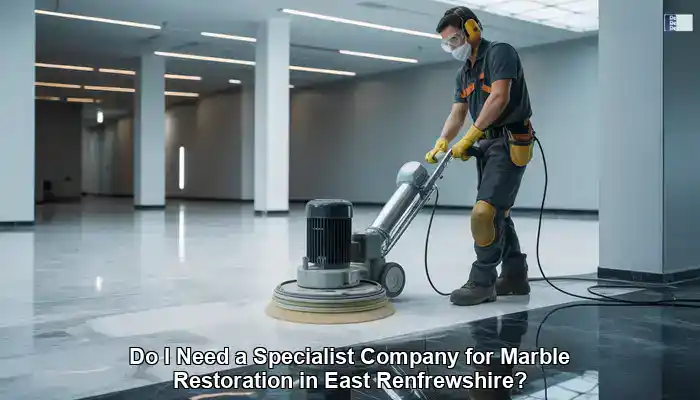 Marble Restoration Experts in East Renfrewshire